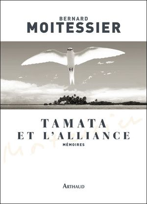 Tamata et l'alliance : l'autobiographie du célèbre navigateur