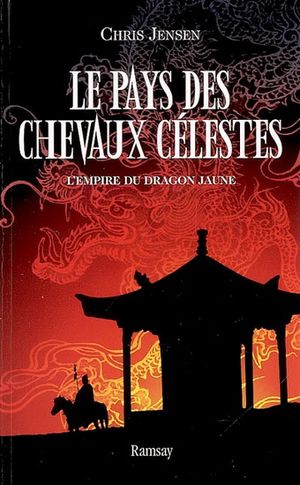 Le pays des chevaux célestes : L'Empire du dragon jaune