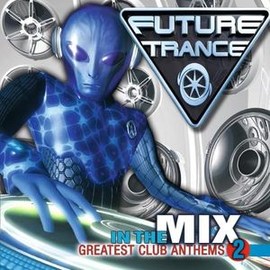 Future Trance: In the Mix: Greatest Club Anthems 2