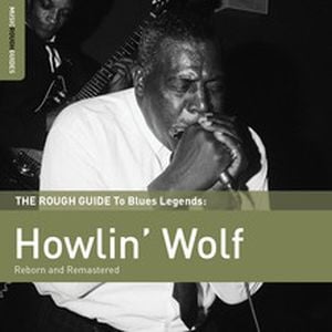 The Rough Guide to Blues Legends: Howlin' Wolf