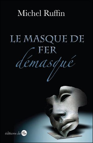 Le masque de fer demasqué