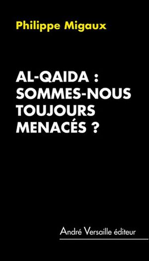 Al-Qaïda : sommes-nous toujours menacés ?