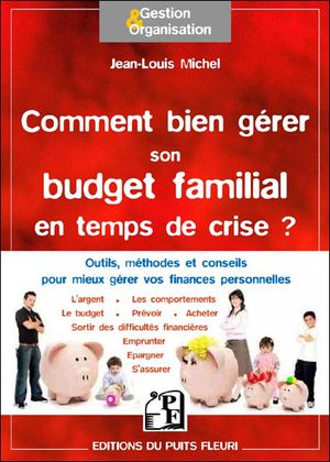 Comment bien gérer son budget familial en temps de crise ?