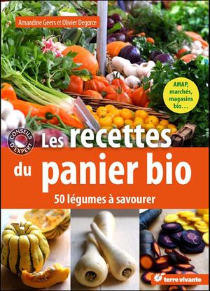 Les recettes du panier bio : 50 légumes à savourer