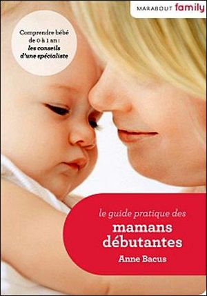 Le Guide pratique des mamans débutantes