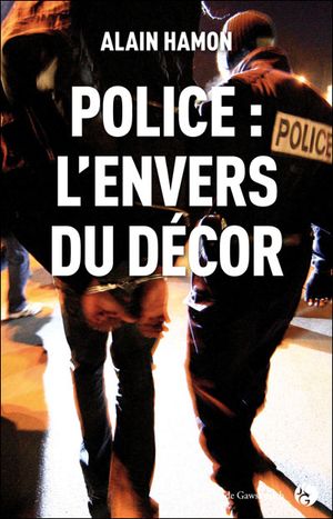 Police, l'envers du décor