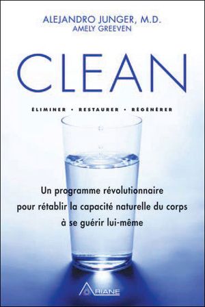 Clean : éliminer, restaurer, régénérer : un programme révolutionnaire