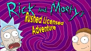 Rick and Morty Rushed Licensed Adventure