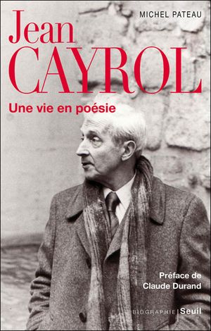 Jean Cayrol, une vie en poésie