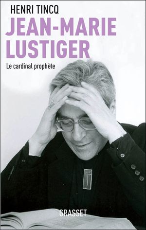 Jean-Marie Lustiger, le cardinal prophète