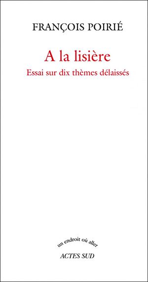 A la lisière : essai sur dix thèmes délaissés