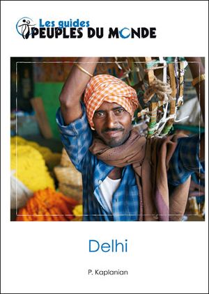 Delhi : guide de Delhi et New Delhi