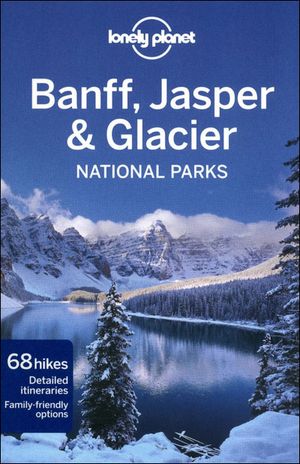 Lonely planet Banff, Jasper & Glacier national parks