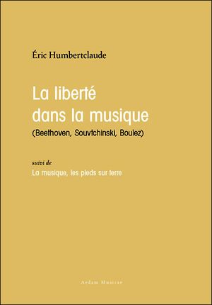 La liberté dans la musique (Beethoven, Souvtchinski, Boulez)