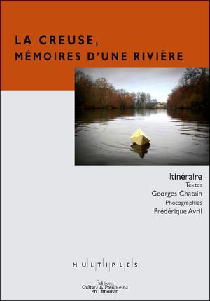 La Creuse, mémoires d'une rivière