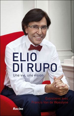 Elie Di Rupo : une vie, une vision