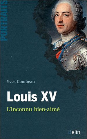 Louis XV, l'inconnu bien-aimé