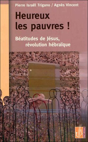 Heureux les pauvres : béatitudes de Jésus et révolution hébraïque