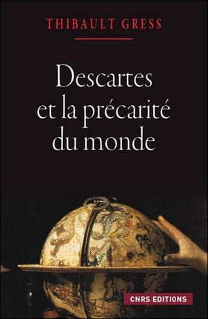 Descartes et la précarité du monde
