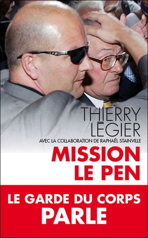 Mission Le Pen : Le Garde du corps parle