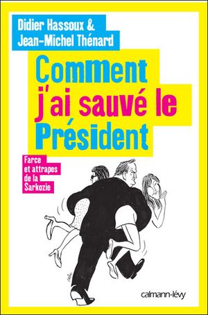 Comment j'ai sauvé le Président