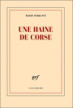 Couverture Une haine de Corse, histoire véridique de Napoléon Bonaparte et de Charles-André di Borgo