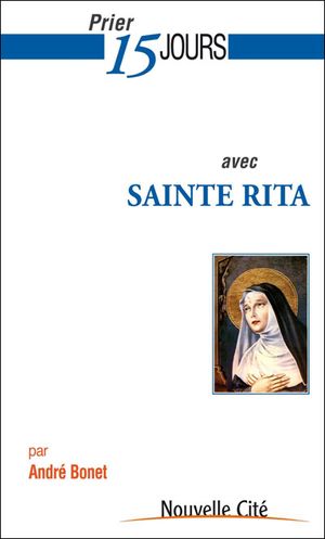 Prier 15 jours avec sainte Rita