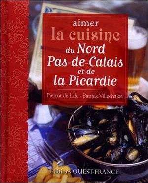 Aimer la cuisine du Nord-Pas-de-Calais et de la Picardie