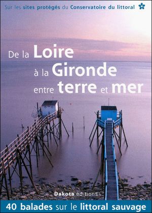 De la Loire à la Gironde entre terre et mer