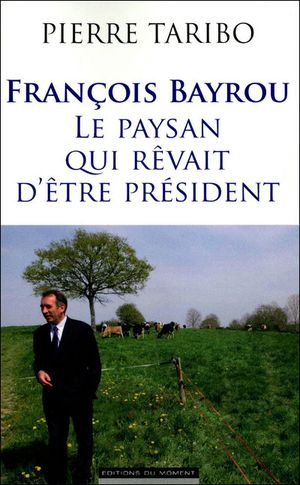 François Bayrou, le paysan qui rêvait d'être président