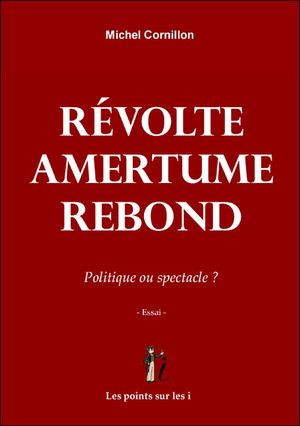 Révolte – Amertume – Rebond