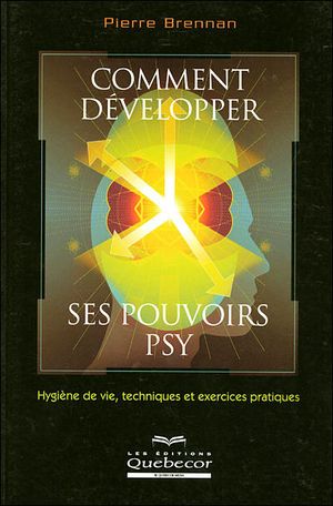 Comment développer ses pouvoirs psy ?