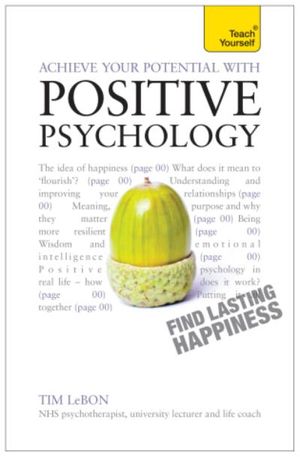 Achieve Your Potential with Positive Psychology: Teach Yourself