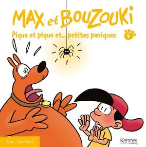 Pique et pique et... petites paniques - Max et Bouzouki, tome 4