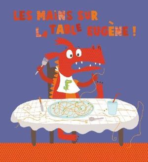 Les mains sur la table Eugène