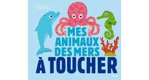 Mes animaux des mers à toucher