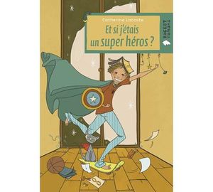 Et si j'étais un super héros ?