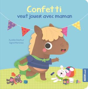 Confetti veut jouer avec maman