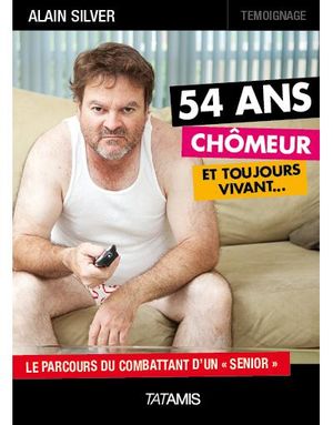 54 ans, chômeur et toujours vivant