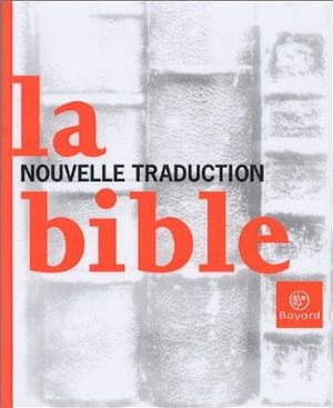 La Bible, nouvelle traduction