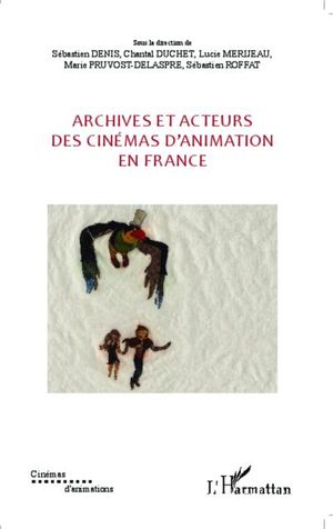 Archives et acteurs des cinémas d'animation en France