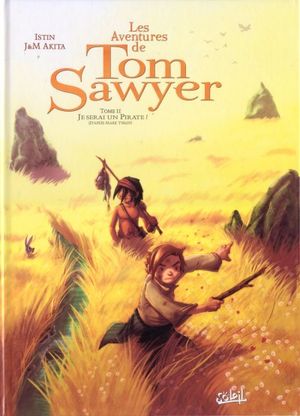 Je serai un pirate ! - Tom Sawyer (Les aventures de), tome 2