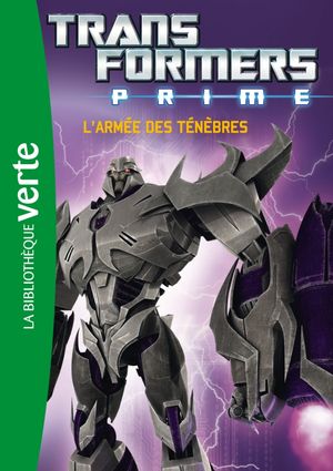 Transformers prime - Tome 01 - L'armée des ténèbres