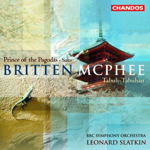 Britten: Prince of the Pagodas - Suite / Mcphee: Tabuh-Tabuhan