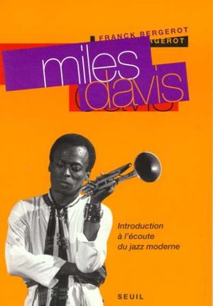 Miles Davis: introduction à l'écoute du jazz moderne