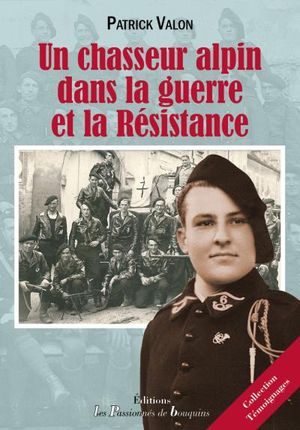 Un chasseur alpin dans la guerre et la résistance