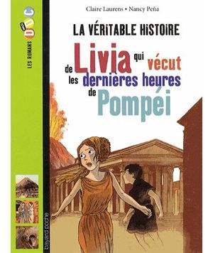 La véritable histoire de Livia qui vécut les dernières heures de Pompéi