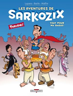 Tout pour ma gaule - Les Aventures de Sarkozix, tome 1