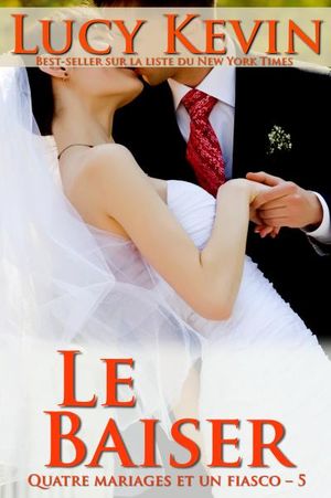 Le Baiser (Quatre mariages et un fiasco ? 5)