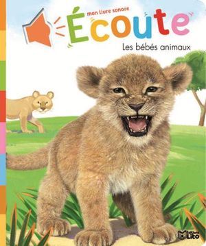 Ecoute les bébés animaux